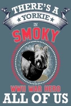 Yorkie: There's a yorkie in all of us, smoky the world war two dog hero . gratitude journal great idea for dog mom, dog dad anyone who loves yorkie dogs and puppies