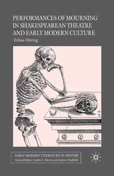 Paperback Performances of Mourning in Shakespearean Theatre and Early Modern Culture Book