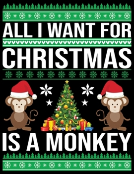 All I need For Christmas Is a Monkey: Beautiful Christmas Journal Gift Item with Beautiful Interior Design 8.5x11"