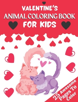 Paperback Valentine's Animal Coloring Book for Kids: A Very Cute Coloring Book for kids Little Girls and Boys with Valentine Day Animal. Features birds panda ca Book