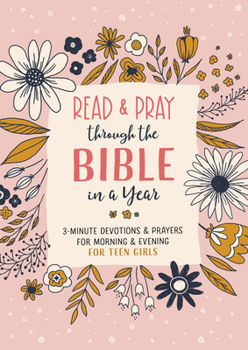 Paperback Read and Pray Through the Bible in a Year (Teen Girl): 3-Minute Devotions & Prayers for Morning & Evening for Teen Girls Book