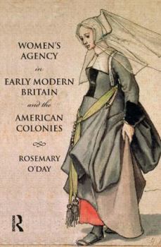 Women's Agency in Early Modern Britain and the American Colonies (Themes In British Social History) - Book  of the es in British Social History