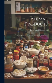 Hardcover Animal Products: Their Preparation, Commercial Uses, and Value Book