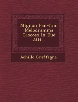 Paperback Mignon� Fan-fan: Melodramma Giocoso In Due Atti... Book
