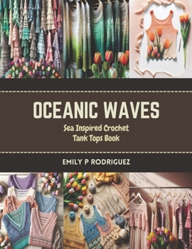 Paperback Oceanic Waves: Sea Inspired Crochet Tank Tops Book