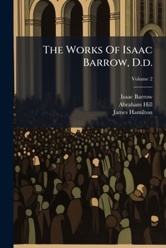 Paperback The Works Of Isaac Barrow, D.d.: To Which Are Prefixed, A Life Of The Author; Volume 2 Book