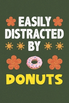 Paperback Easily Distracted By Donuts: Donuts Lovers Funny Gifts Dot Grid Journal Notebook 6x9 120 Pages Book