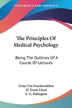 Paperback The Principles Of Medical Psychology: Being The Outlines Of A Course Of Lectures Book
