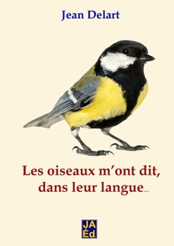 Paperback Les oiseaux m'ont dit, dans leur langue... [French] Book