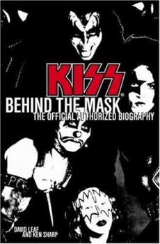 Hardcover Kiss: Behind the Mask: The Official Authorized Biography Book