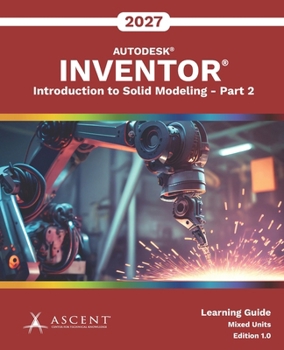 Paperback Autodesk Inventor 2027: Introduction to Solid Modeling - Part 2 (Mixed Units) Book