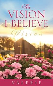 Paperback The Vision I Believe Book