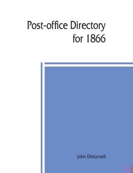 Paperback Post-office directory for 1866. Alphabetical list of post-offices in the United States, with the names of post-masters Book