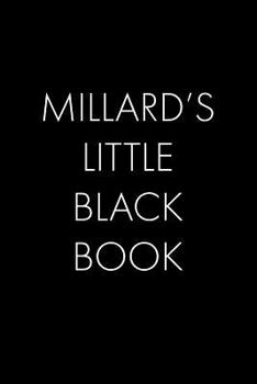 Millard's Little Black Book: The Perfect Dating Companion for a Handsome Man Named Millard. A secret place for names, phone numbers, and addresses.
