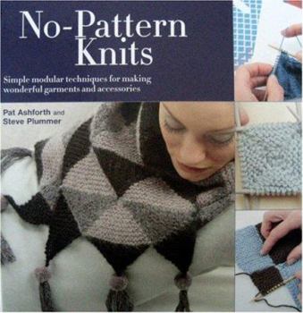 Hardcover No-Pattern Knits: Simple Modular Techniques for Making Wonderful Garments and Accessories Book