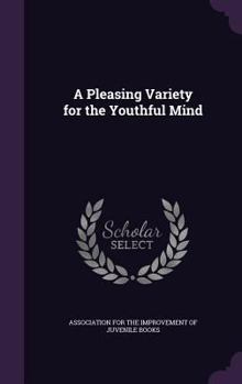 Hardcover A Pleasing Variety for the Youthful Mind Book