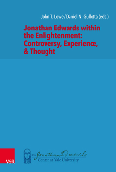 Hardcover Jonathan Edwards Within the Enlightenment: Controversy, Experience, & Thought Book