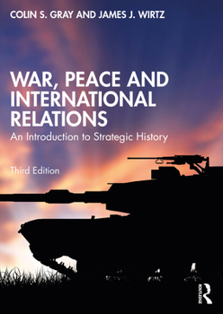 Paperback War, Peace and International Relations: An Introduction to Strategic History Book