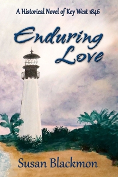 Paperback Enduring Love: A Historical Novel of Key West 1846 Book