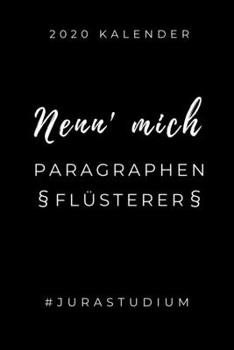 2020 KALENDER NENN' MICH PARAGRAPHEN FLÜSTERER #JURASTUDIUM: A5 ERFOLGSJOURNAL 2020 zum Jura Studium | Notizbuch für Rechts-studenten Anwälte | ... Semester | Geschenkidee (German Edition)