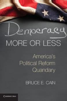 Paperback Democracy More or Less: America's Political Reform Quandary Book