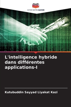 L'intelligence hybride dans différentes applications-I (French Edition)