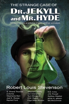 Paperback The Strange Case of Dr. Jekyll and Mr. Hyde: The classic tale and an anthology of twists, retellings, and sequels Book