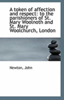 Paperback A Token of Affection and Respect: To the Parishioners of St. Mary Woolnoth and St. Mary Woolchurch, Book