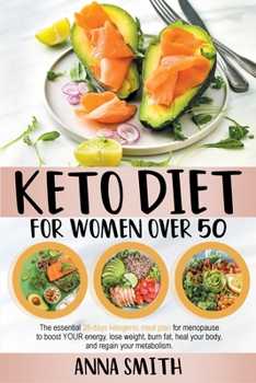 Paperback Keto Diet for Women Over 50: The Essential 28-Days Ketogenic Meal Plan For Menopause To Boost Your Energy, Lose Weight, Burn Fat, Heal Your Body, A Book