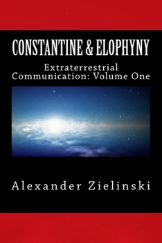 Paperback Constantine & Elophyny: Extraterrestrial Communication: Volume One Book