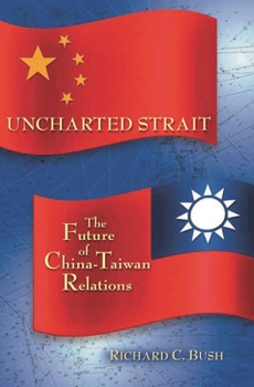 Hardcover Uncharted Strait: The Future of China-Taiwan Relations Book