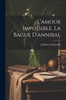 Paperback L'amour Impossible. La Bague D'annibal [French] Book