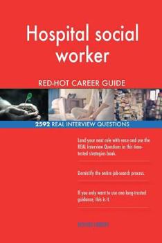 Paperback Hospital social worker RED-HOT Career Guide; 2592 REAL Interview Questions Book