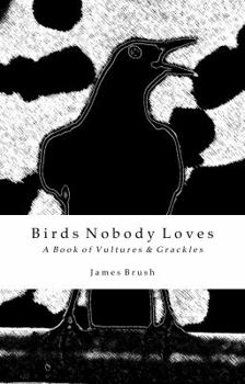 Paperback Birds Nobody Loves: A Book of Vultures & Grackles Book