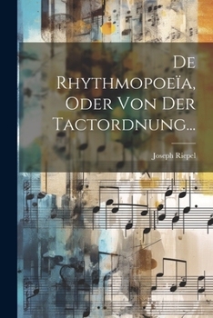 Paperback De Rhythmopoeïa, Oder Von Der Tactordnung... [German] Book