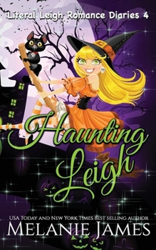 Haunting Leigh - Book #4 of the Literal Leigh Romance Diaries