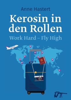 Paperback Kerosin in den Rollen: Work Hard, Fly High [German] Book