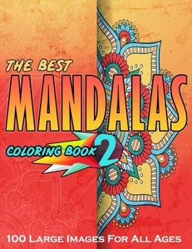 Paperback The Best Mandalas Coloring Book 2 - 100 Large Images for All Ages: Coloring Book for all ages Featuring Beautiful Mandalas Designed to Soothe the Soul Book