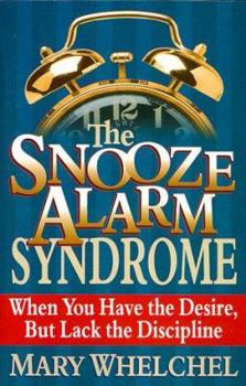 Paperback The Snooze Alarm Syndrome: When You Have the Desire, But Lack the Discipline Book