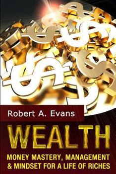 Paperback Wealth: Money Mastery, Management and Mindset for a Life of Riches Book