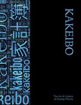 Kakeibo - The Art and Science of Saving Money: Spacious Household budgeting and finances journal with wordcloud in blue on black cover, essential tool easy to use, helps you save efficiently.