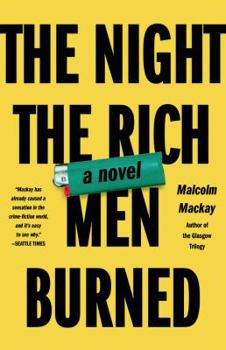 The Night the Rich Men Burned - Book #4 of the Glasgow Underworld Series