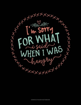 Paperback I'm Sorry For What I Said When I Was Hangry: Genkouyoushi Notebook Book