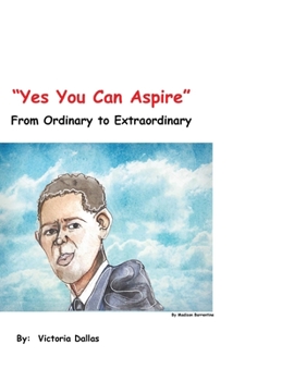 Paperback Yes You Can Aspire: From Ordinary to Extraordinary Book
