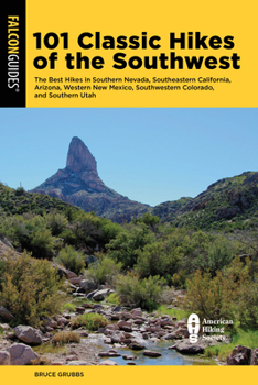 Paperback 101 Classic Hikes of the Southwest: The Best Hikes in Southern Nevada, Southeastern California, Arizona, Western New Mexico, Southwestern Colorado, an Book