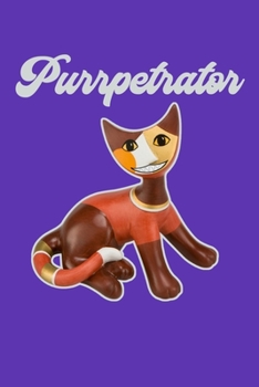 Purrpetrator : Guilty Cat Naughty Kitten Diary 100 Page Journal