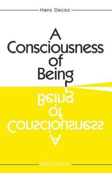 Paperback A Consciousness of Being: 44 Pages That Will, Forever, Change the Way You Think of Your Life Book