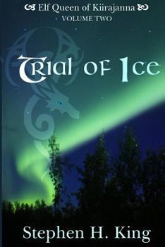 Trial of Ice - Book #2 of the Elf Queen of Kiirajanna