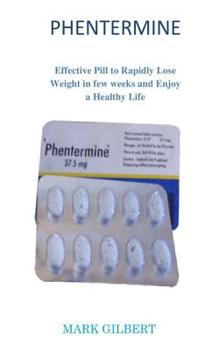 Paperback Phentermine: Effective Pill to Rapidly Lose Weight in few weeks and Enjoy a Healthy Life Book