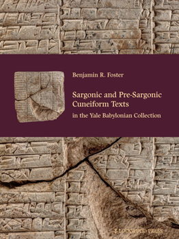 Hardcover Sargonic and Pre-Sargonic Cuneiform Texts in the Yale Babylonian Collection Book